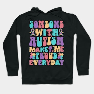 Someone with Autism makes me proud everyday Autism Awareness Gift for Birthday, Mother's Day, Thanksgiving, Christmas Hoodie